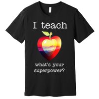 I Teach What's Your Superpower? Teachers Apple Premium T-Shirt