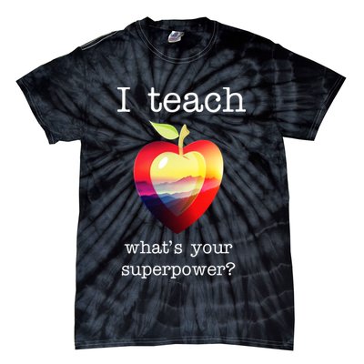I Teach What's Your Superpower? Teachers Apple Tie-Dye T-Shirt
