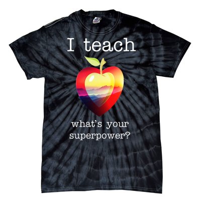 I Teach What's Your Superpower? Teachers Apple Tie-Dye T-Shirt