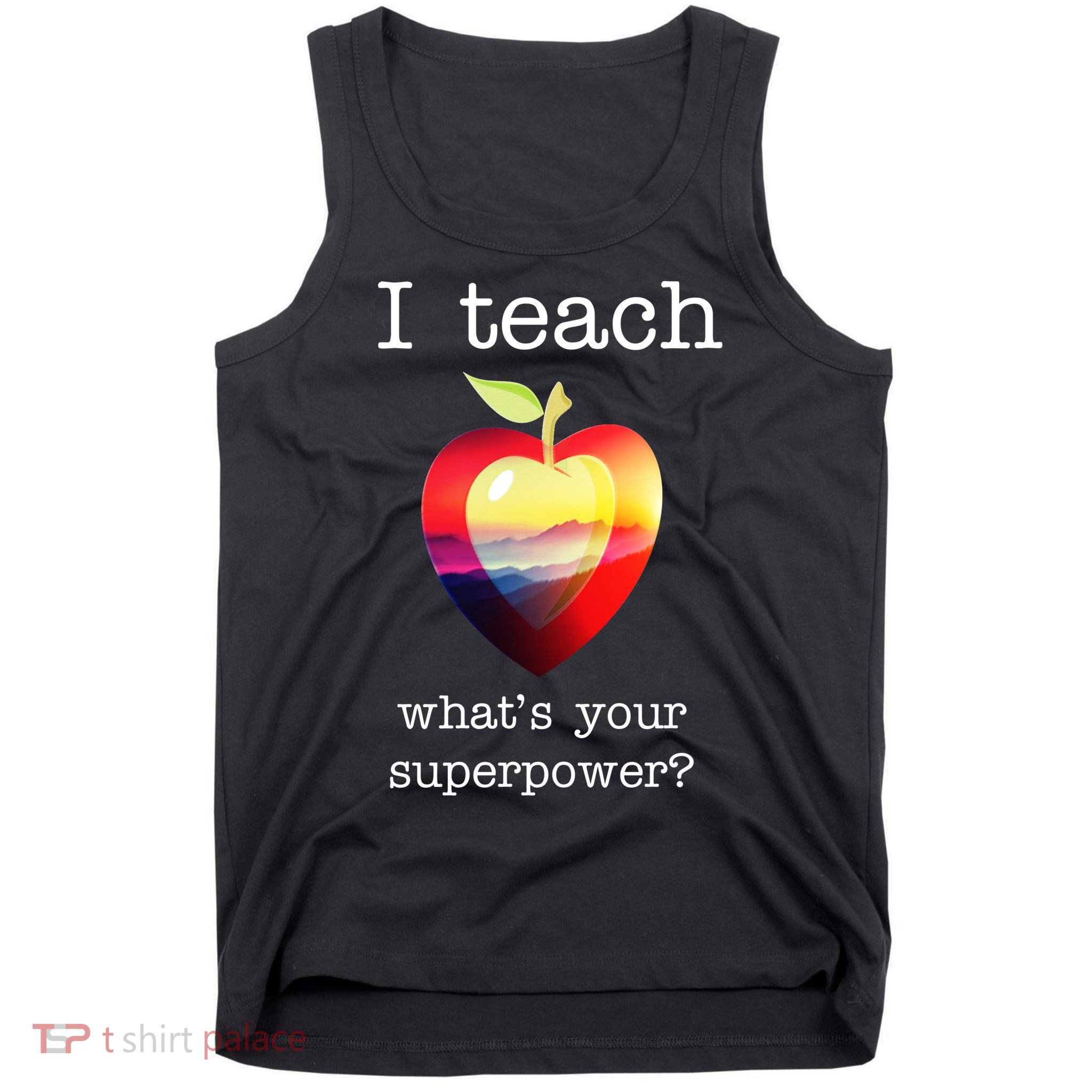 I Teach What's Your Superpower? Teachers Apple Tank Top