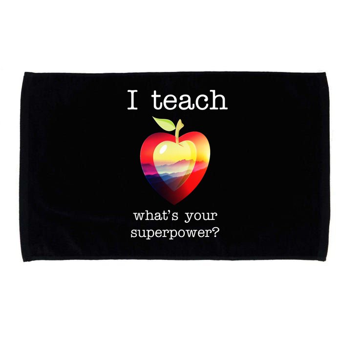 I Teach What's Your Superpower? Teachers Apple Microfiber Hand Towel