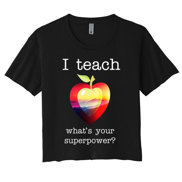 I Teach What's Your Superpower? Teachers Apple Crop Top
