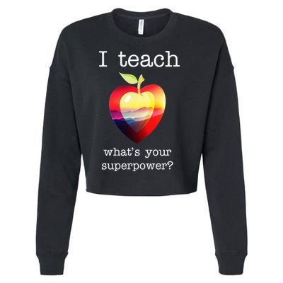I Teach What's Your Superpower? Teachers Apple Cropped Pullover Crew