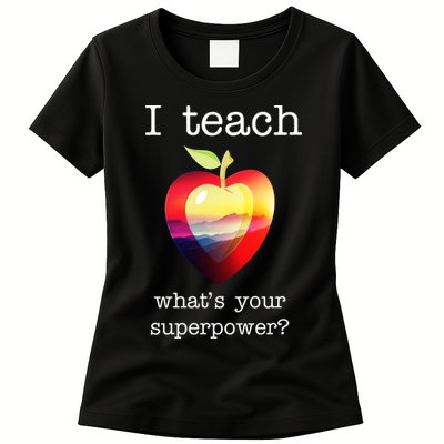 I Teach What's Your Superpower? Teachers Apple Womens T-Shirt