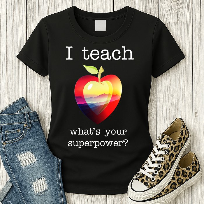 I Teach What's Your Superpower? Teachers Apple Womens T-Shirt