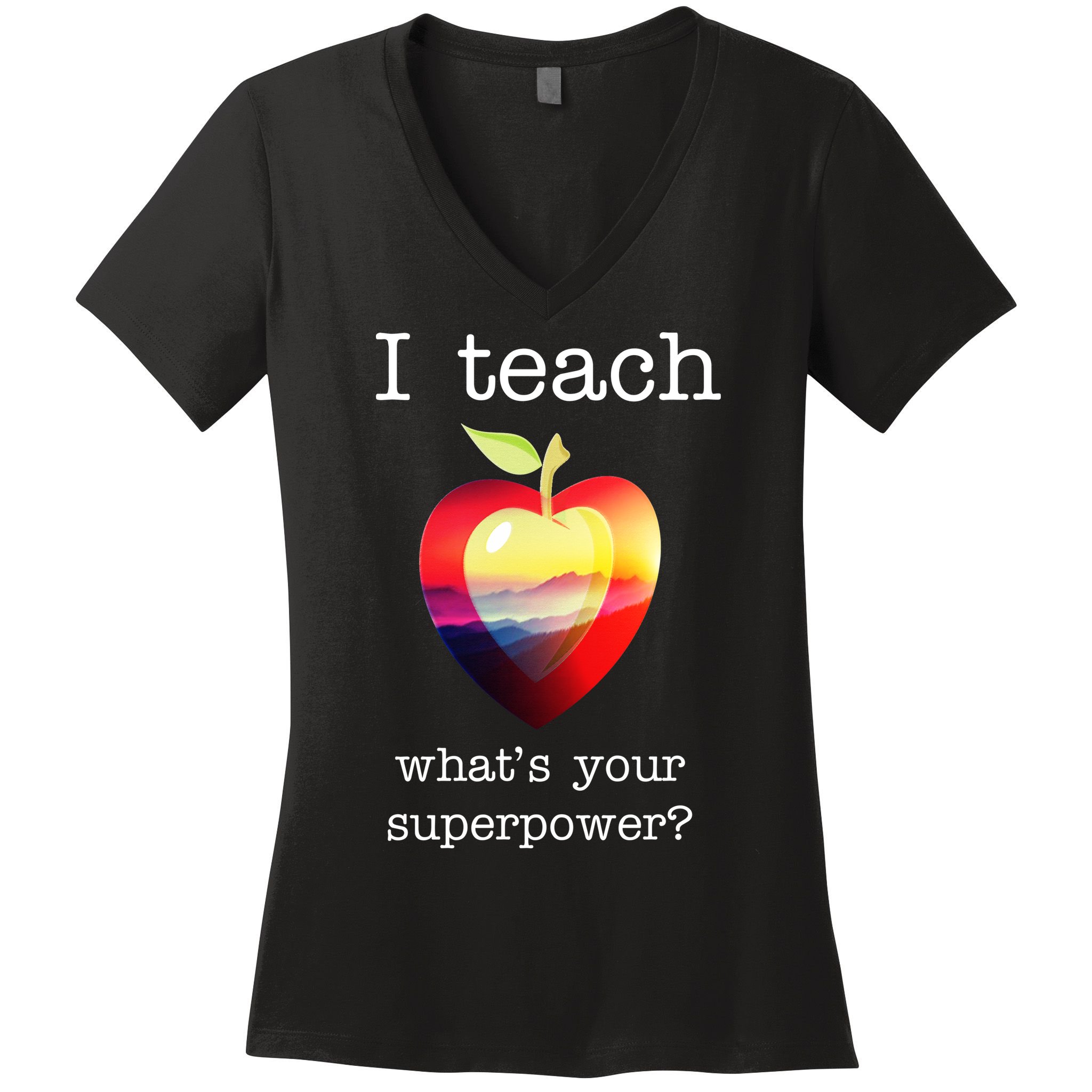 I Teach What's Your Superpower? Teachers Apple Women's V-Neck T-Shirt