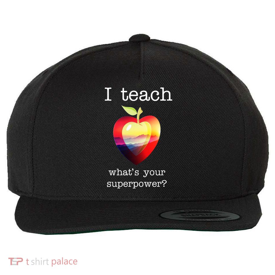 I Teach What's Your Superpower? Teachers Apple Wool Snapback Cap