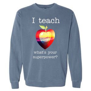 I Teach What's Your Superpower? Teachers Apple Garment-Dyed Sweatshirt