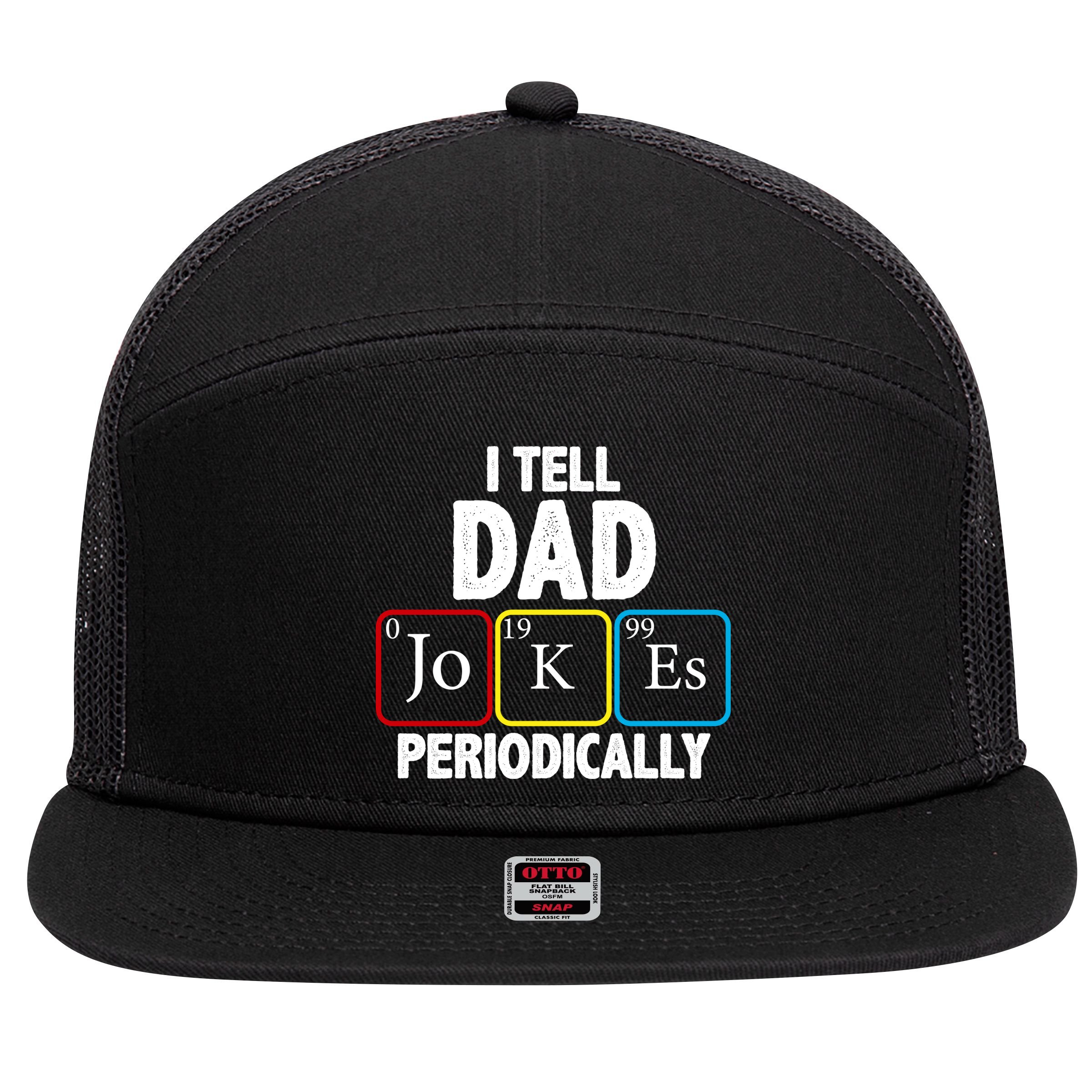 I Tell Dad Jokes Periodically 7 Panel Mesh Trucker Snapback Hat