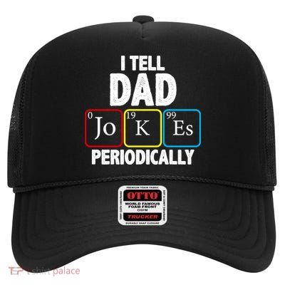 I Tell Dad Jokes Periodically High Crown Mesh Back Trucker Hat