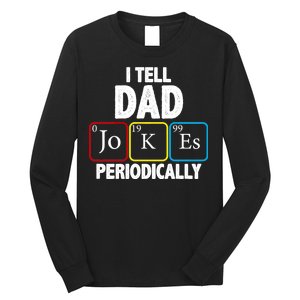 I Tell Dad Jokes Periodically Long Sleeve Shirt