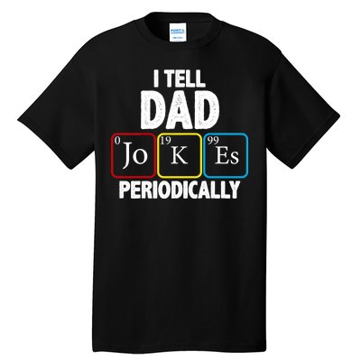 I Tell Dad Jokes Periodically Tall T-Shirt