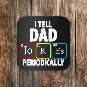 I Tell Dad Jokes Periodically Coaster