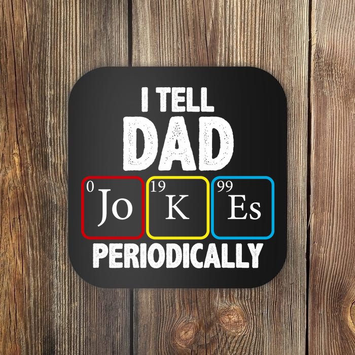 I Tell Dad Jokes Periodically Coaster