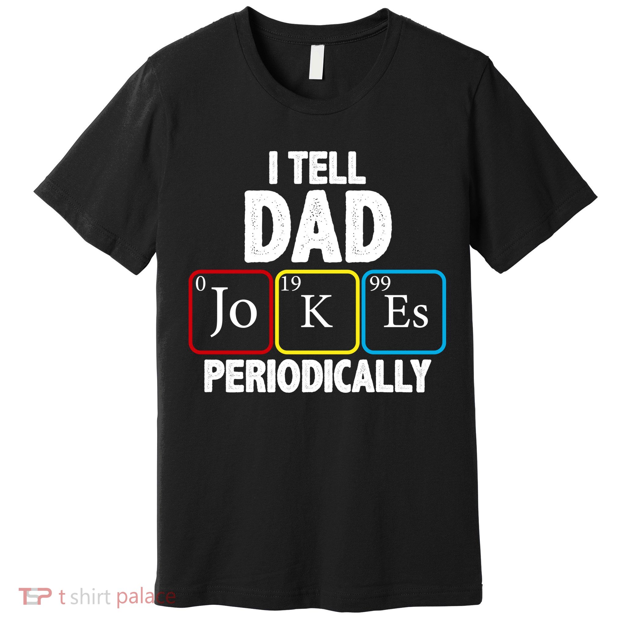 I Tell Dad Jokes Periodically Premium T-Shirt