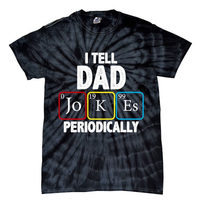 I Tell Dad Jokes Periodically Tie-Dye T-Shirt