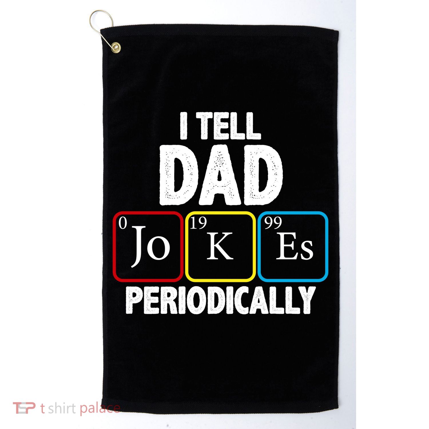 I Tell Dad Jokes Periodically Golf Towel