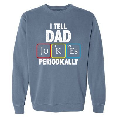 I Tell Dad Jokes Periodically Garment-Dyed Sweatshirt