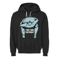 I Think I Found Your Problem Garment-Dyed Fleece Hoodie