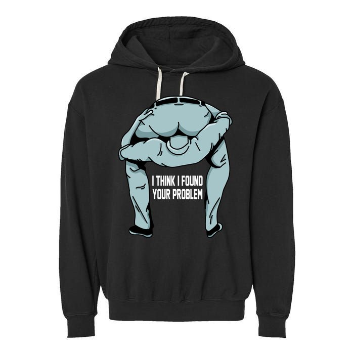I Think I Found Your Problem Garment-Dyed Fleece Hoodie