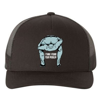 I Think I Found Your Problem Yupoong Adult 5-Panel Trucker Hat