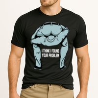 I Think I Found Your Problem Performance Shirt