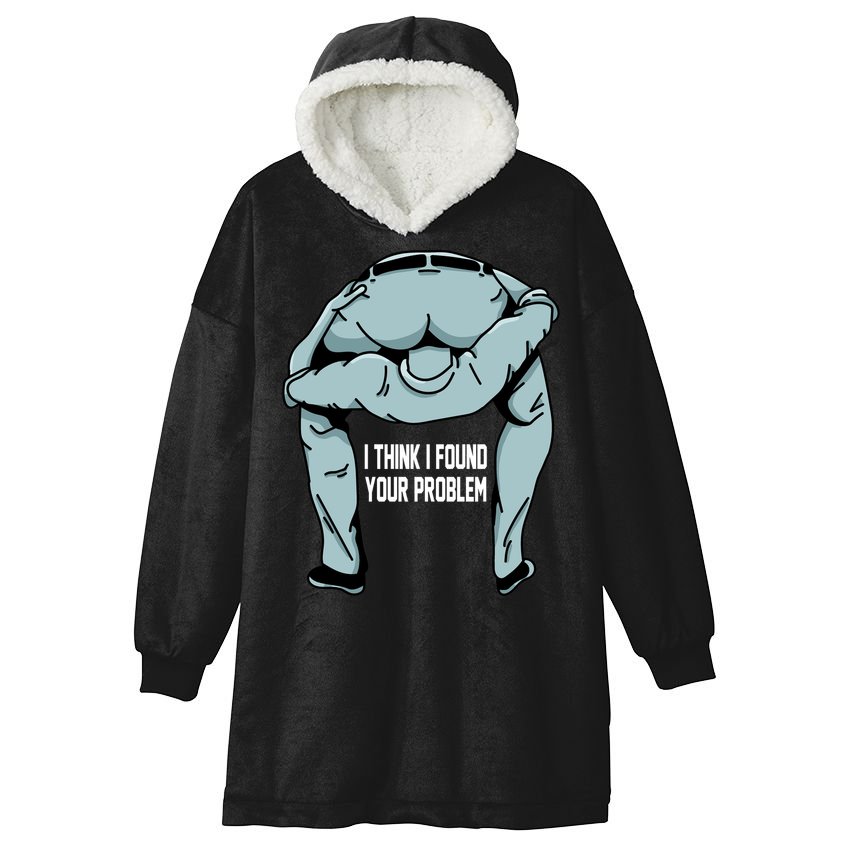 I Think I Found Your Problem Hooded Wearable Blanket