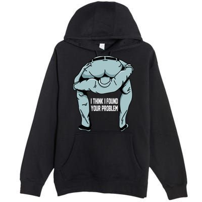 I Think I Found Your Problem Premium Pullover Hoodie
