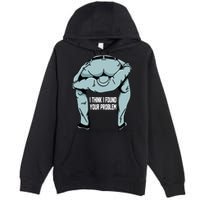 I Think I Found Your Problem Premium Pullover Hoodie