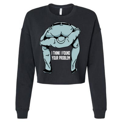 I Think I Found Your Problem Cropped Pullover Crew