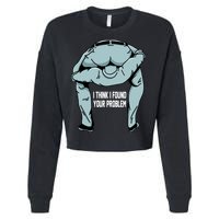 I Think I Found Your Problem Cropped Pullover Crew
