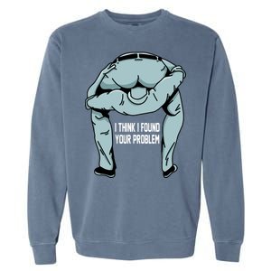 I Think I Found Your Problem Garment-Dyed Sweatshirt