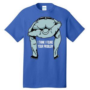 I Think I Found Your Problem Tall T-Shirt