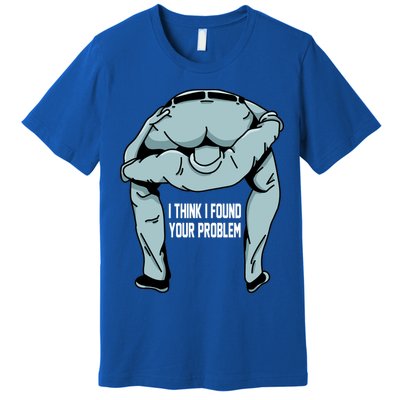 I Think I Found Your Problem Premium T-Shirt
