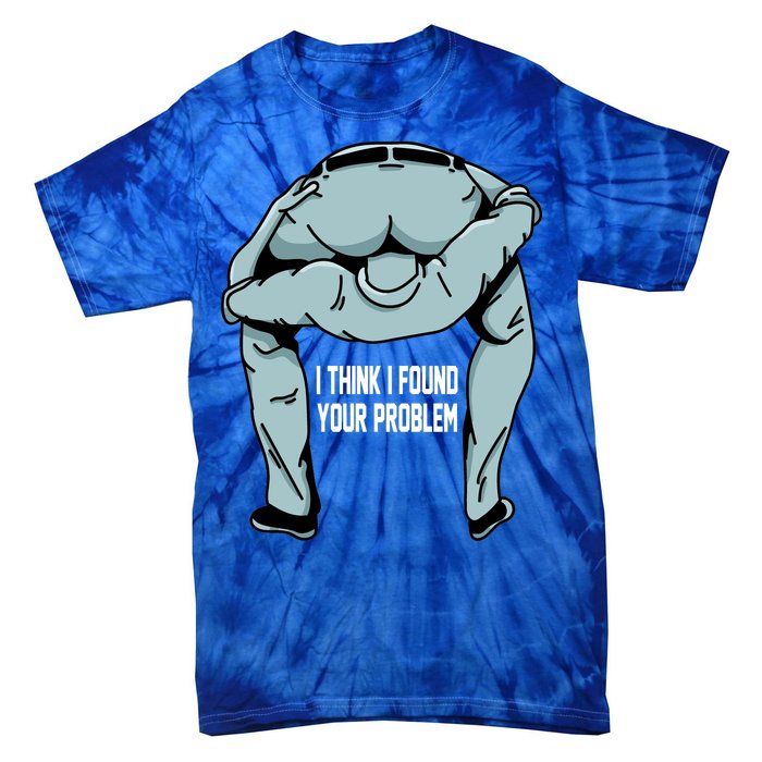 I Think I Found Your Problem Tie-Dye T-Shirt