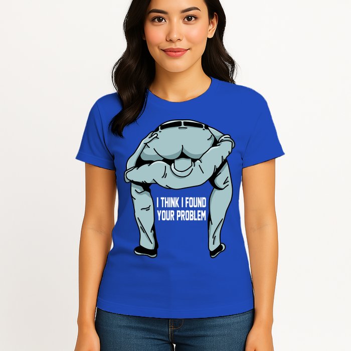 I Think I Found Your Problem Womens T-Shirt