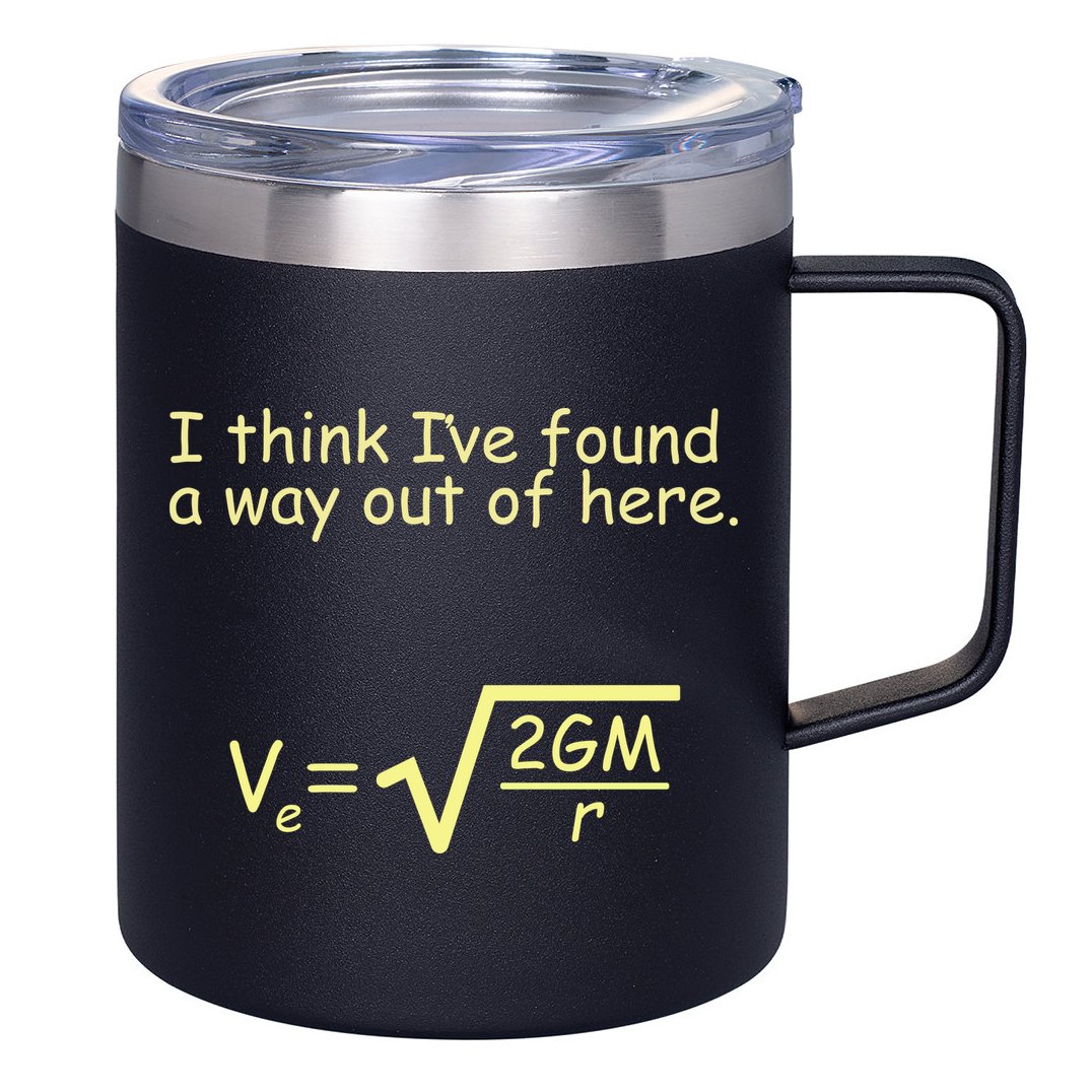 I Think I've Found A Way Out 12oz Stainless Steel Coffee Mug