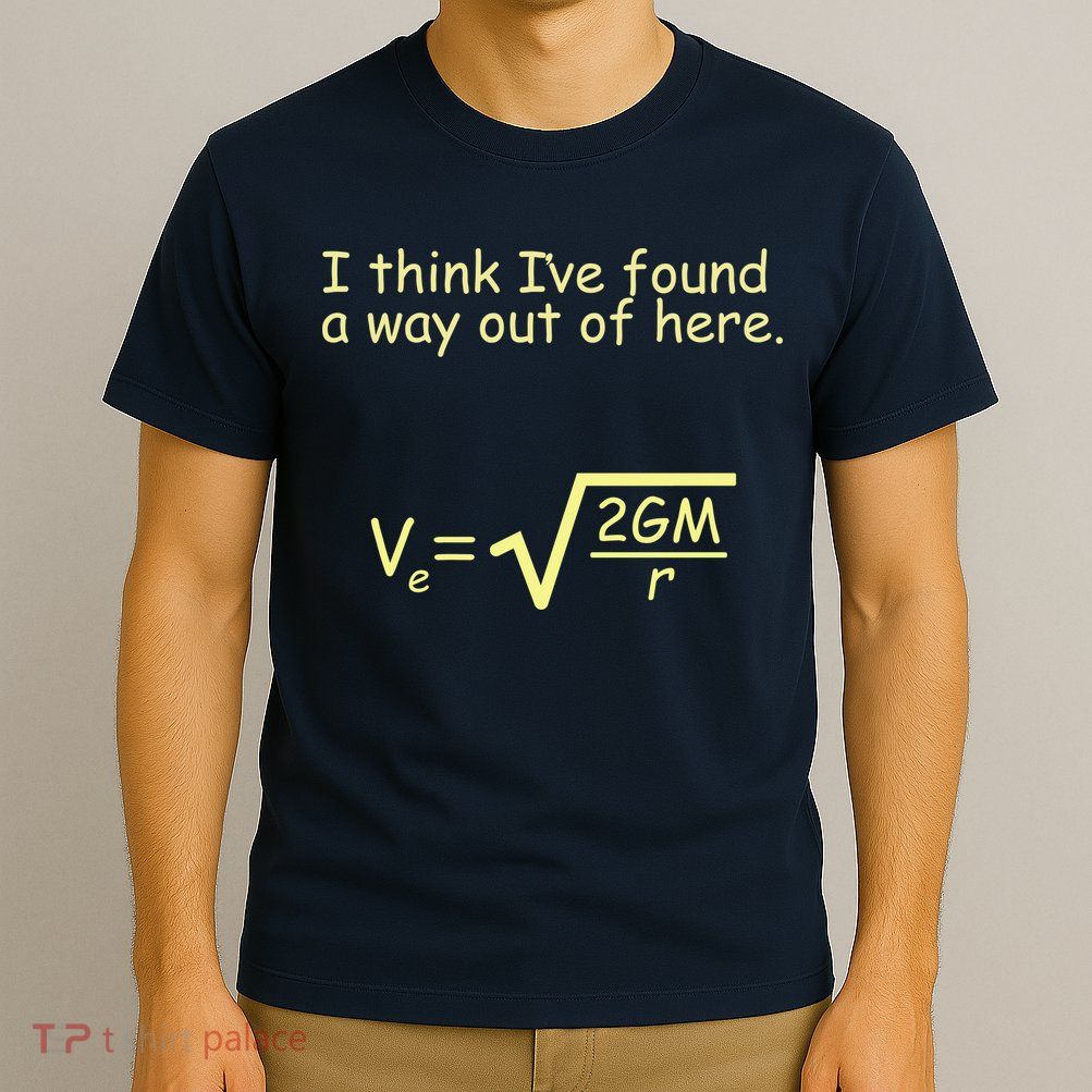 I Think I've Found A Way Out T-Shirt