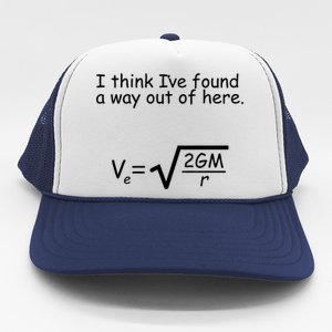 I Think I've Found A Way Out Trucker Hat