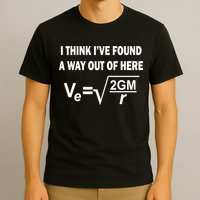 I Think I've Found A Way Out Of Here T-Shirt