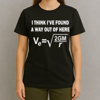 I Think I've Found A Way Out Of Here T-Shirt