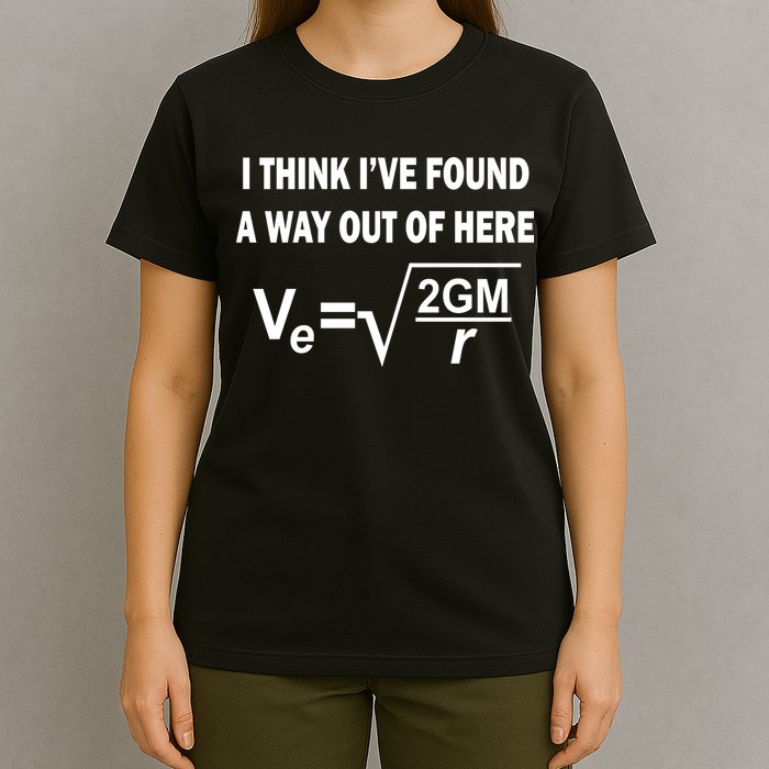 I Think I've Found A Way Out Of Here T-Shirt