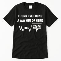 I Think I've Found A Way Out Of Here Tall T-Shirt