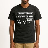 I Think I've Found A Way Out Of Here Tall T-Shirt