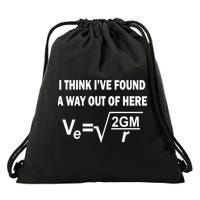 I Think I've Found A Way Out Of Here Drawstring Bag