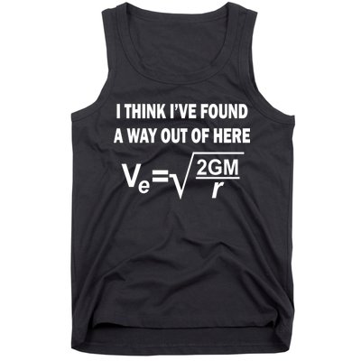 I Think I've Found A Way Out Of Here Tank Top