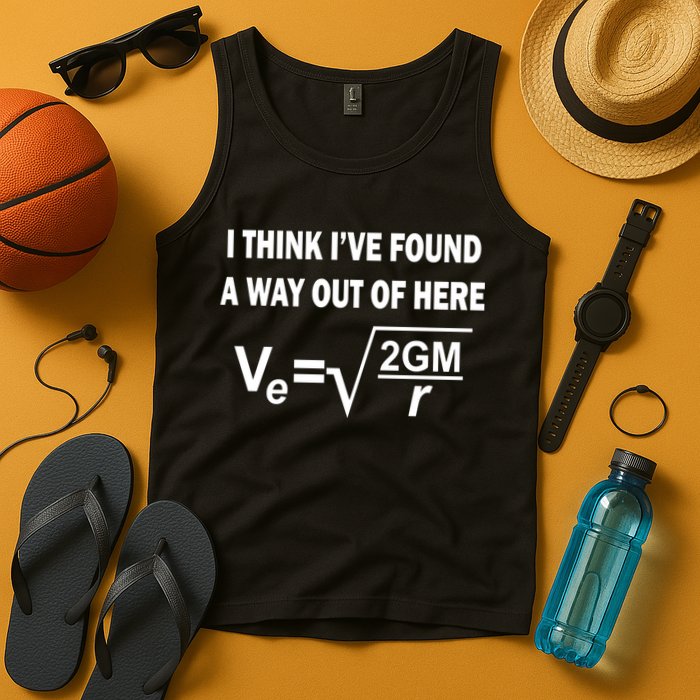 I Think I've Found A Way Out Of Here Tank Top