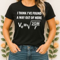 I Think I've Found A Way Out Of Here Womens T-Shirt