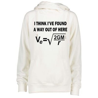 I Think I've Found A Way Out Of Here Womens Funnel Neck Pullover Hood