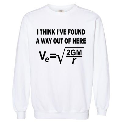 I Think I've Found A Way Out Of Here Garment-Dyed Sweatshirt